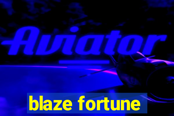 blaze fortune