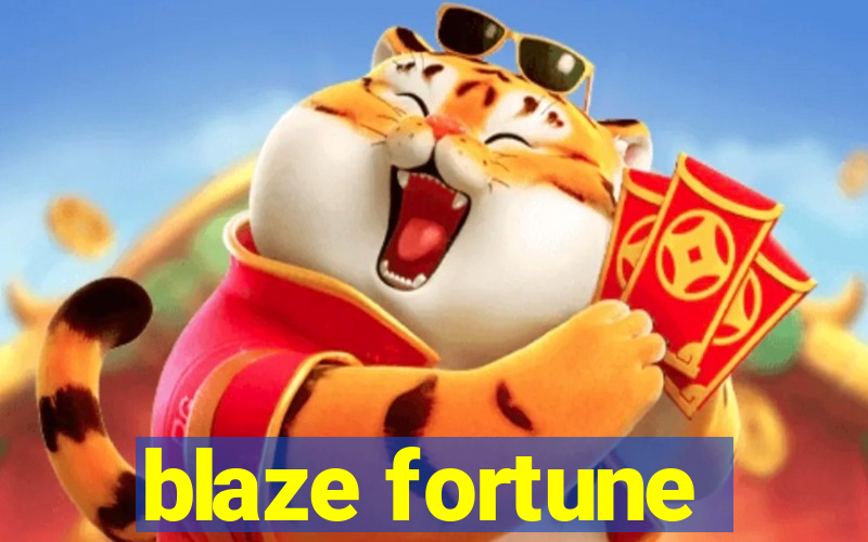 blaze fortune