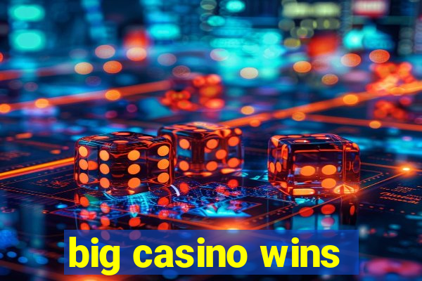 big casino wins