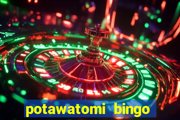 potawatomi bingo and casino