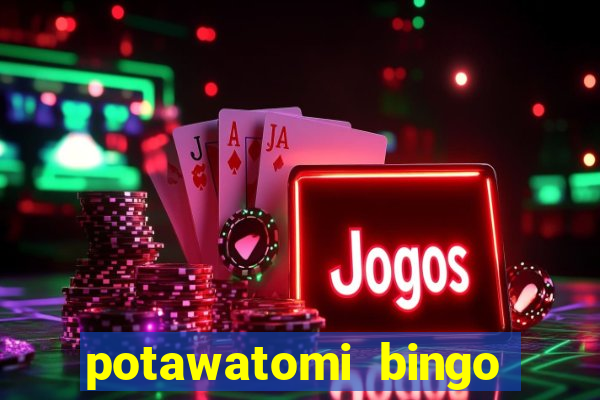 potawatomi bingo and casino