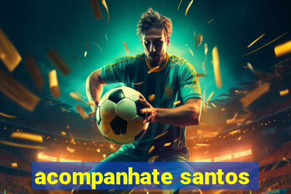 acompanhate santos