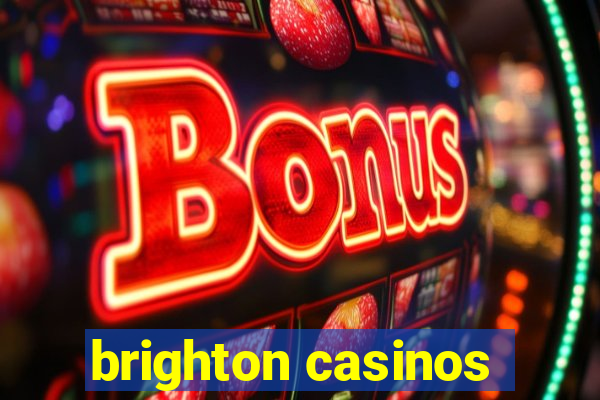 brighton casinos