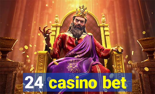 24 casino bet