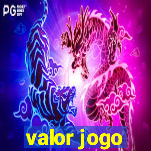 valor jogo