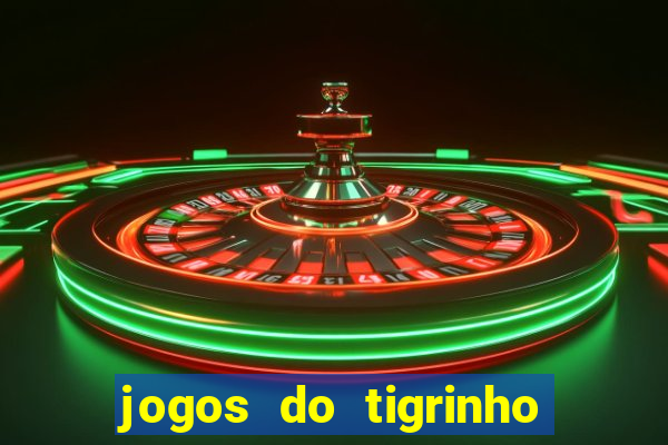 jogos do tigrinho que da bonus no cadastro