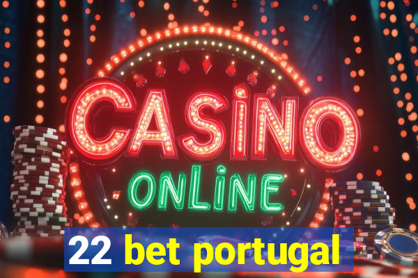 22 bet portugal