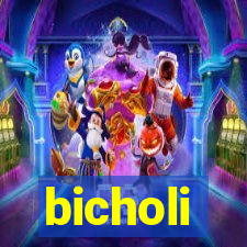 bicholi