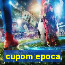 cupom epoca