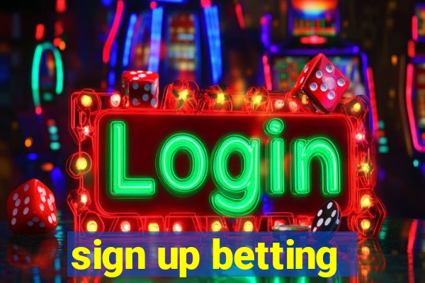 sign up betting