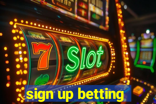 sign up betting