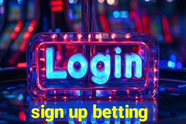 sign up betting