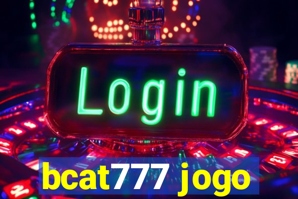 bcat777 jogo