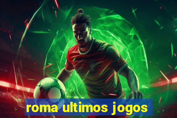 roma ultimos jogos