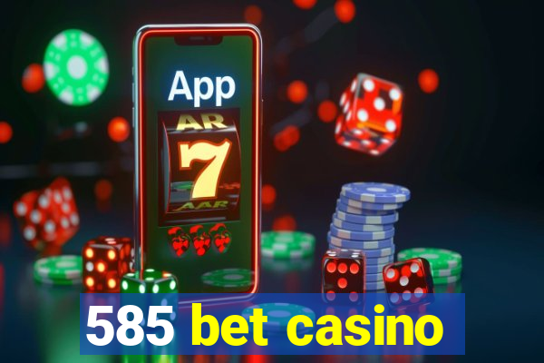 585 bet casino