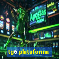 tg6 plataforma