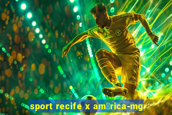 sport recife x am茅rica-mg