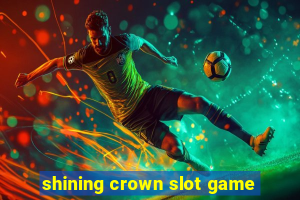 shining crown slot game