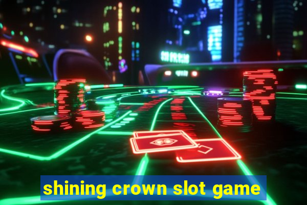 shining crown slot game