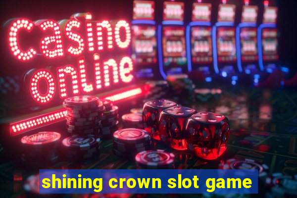 shining crown slot game