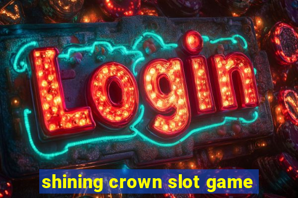 shining crown slot game