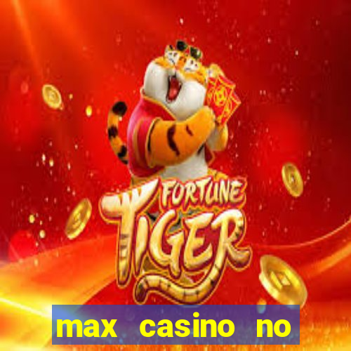 max casino no deposit bonus