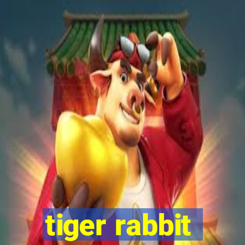 tiger rabbit