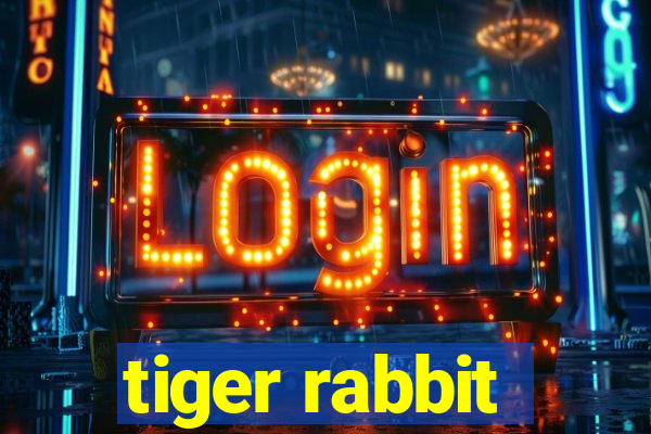 tiger rabbit