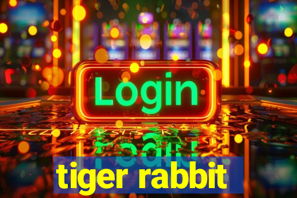 tiger rabbit