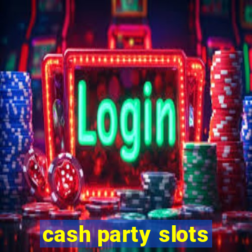 cash party slots