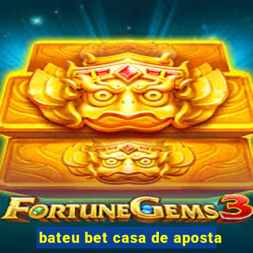 bateu bet casa de aposta