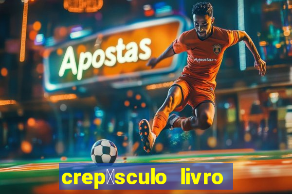 crep煤sculo livro 1 pdf