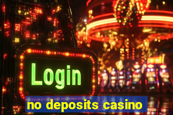 no deposits casino