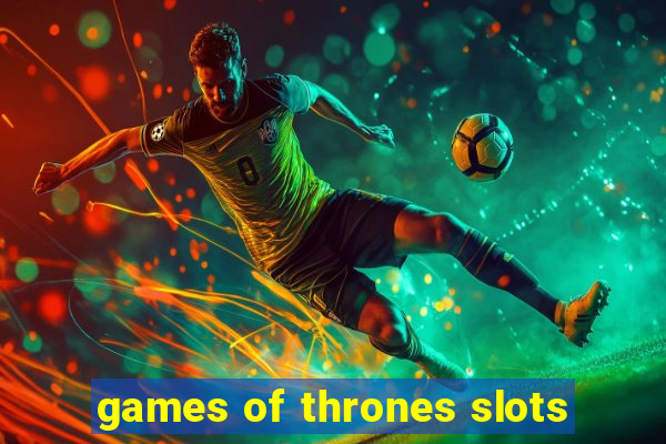 games of thrones slots