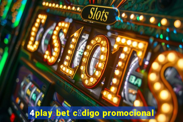 4play bet c贸digo promocional