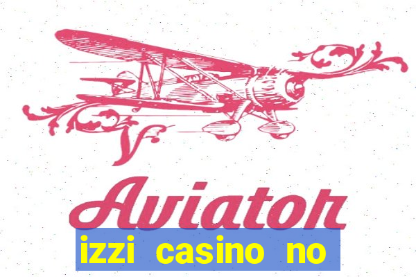 izzi casino no deposit bonus