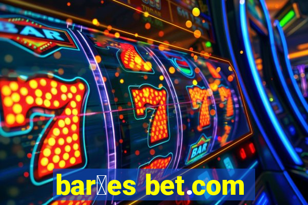 bar玫es bet.com