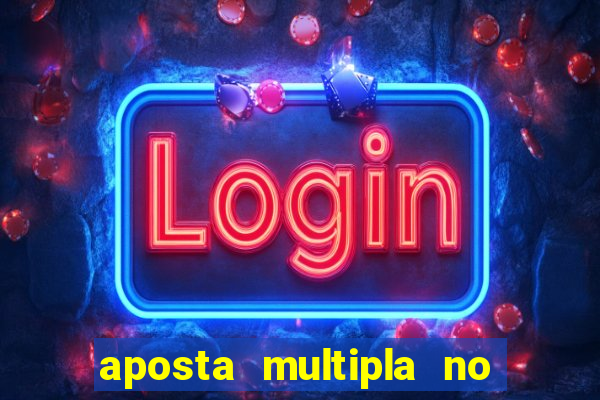 aposta multipla no mesmo jogo