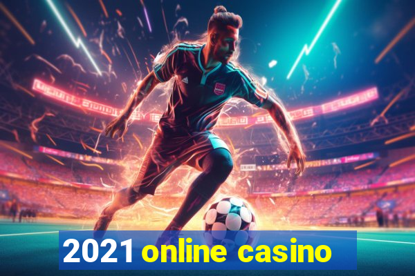 2021 online casino