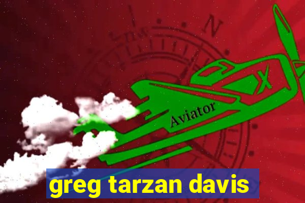 greg tarzan davis