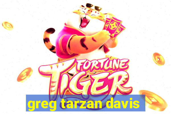 greg tarzan davis