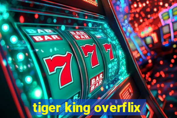 tiger king overflix