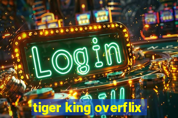 tiger king overflix