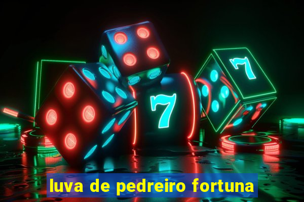 luva de pedreiro fortuna