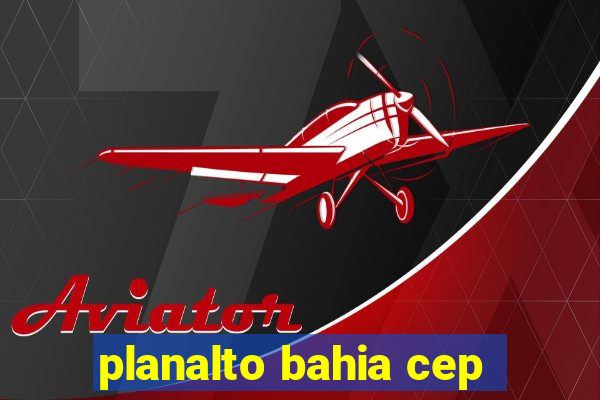 planalto bahia cep