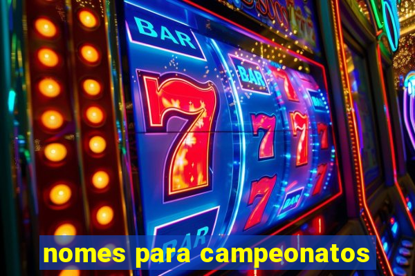 nomes para campeonatos