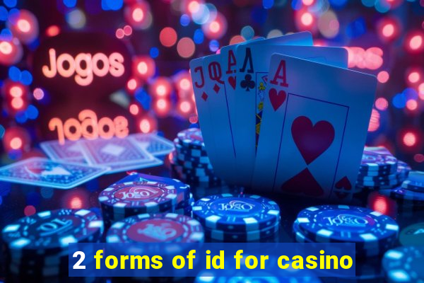 2 forms of id for casino