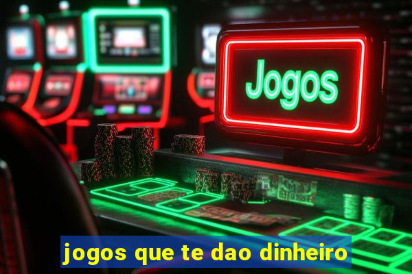 jogos que te dao dinheiro