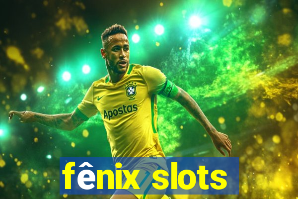 fênix slots