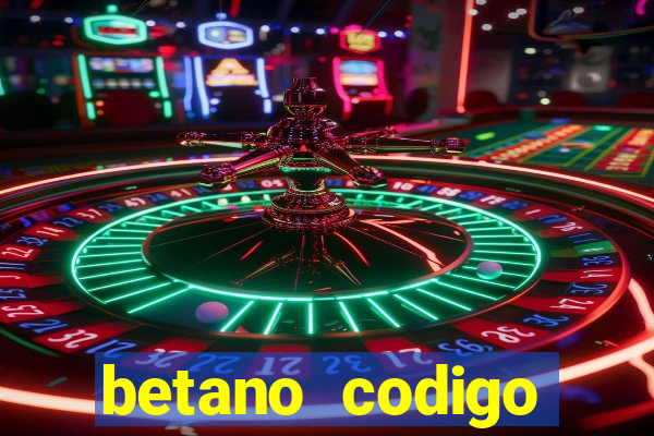 betano codigo promocional 5鈧?